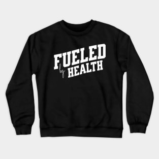 Fueled by Health Crewneck Sweatshirt